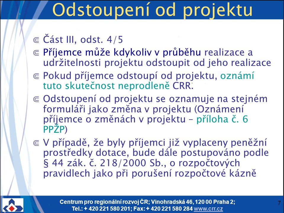 Centrum pro regionální rozvoj ČR; Vinohradská 46, Praha 2; Tel.: ; Fax: Odstoupení od projektu ⋐Část III, odst.