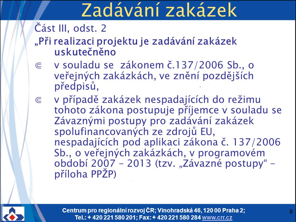 Centrum pro regionální rozvoj ČR; Vinohradská 46, Praha 2; Tel.: ; Fax: Zadávání zakázek Část III, odst.