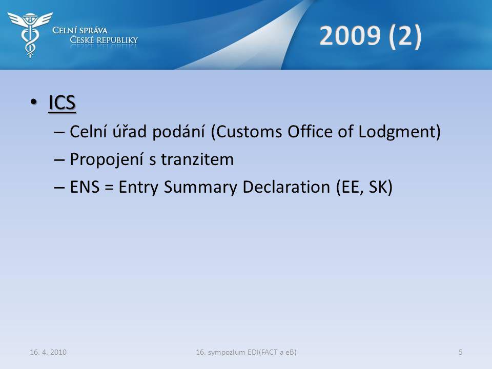 • ICS – Celní úřad podání (Customs Office of Lodgment) – Propojení s tranzitem – ENS = Entry Summary Declaration (EE, SK) 16.