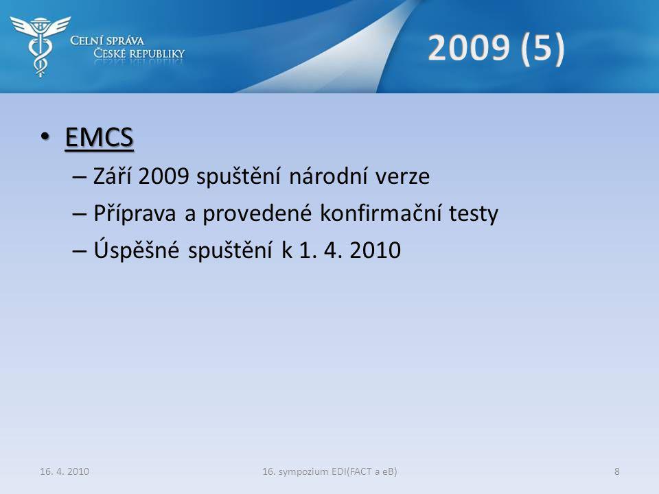 • EMCS – Září 2009 spuštění národní verze – Příprava a provedené konfirmační testy – Úspěšné spuštění k 1.