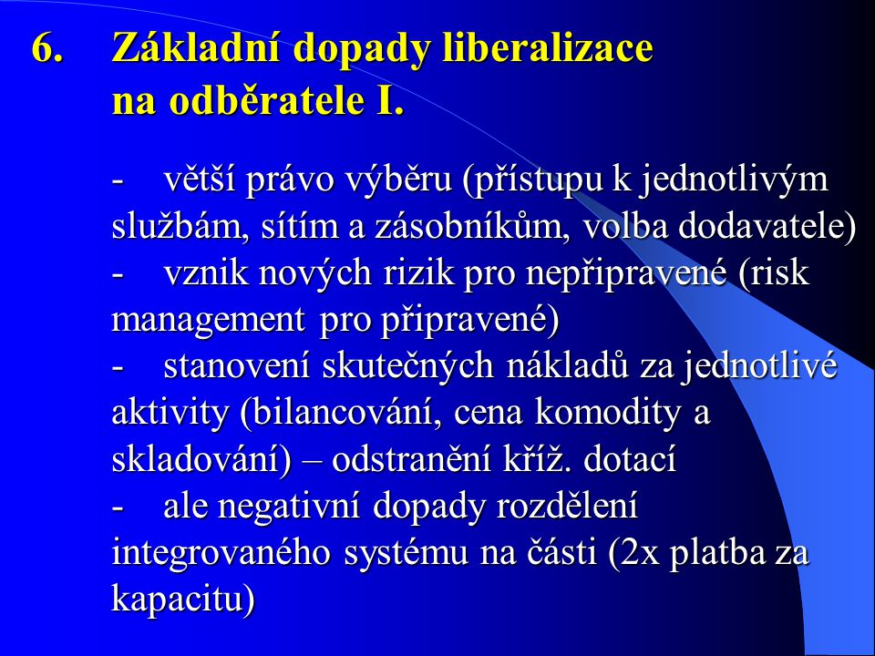 6.Základní dopady liberalizace na odběratele I.