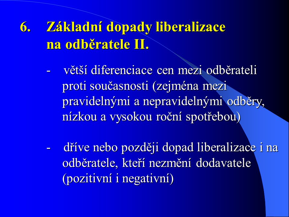 6.Základní dopady liberalizace na odběratele II.