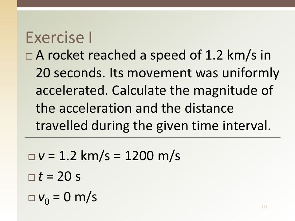 10 Exercise I  A rocket reached a speed of 1.2 km/s in 20 seconds.