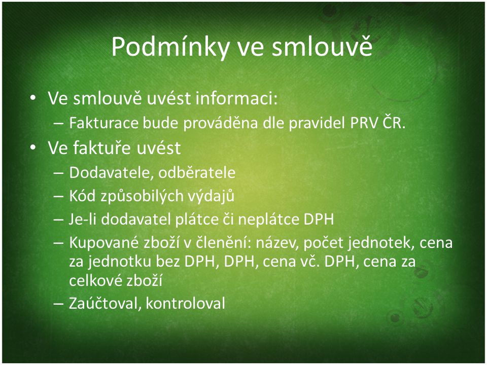 Podmínky ve smlouvě • Ve smlouvě uvést informaci: – Fakturace bude prováděna dle pravidel PRV ČR.