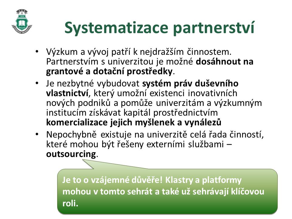 Systematizace partnerství • Výzkum a vývoj patří k nejdražším činnostem.