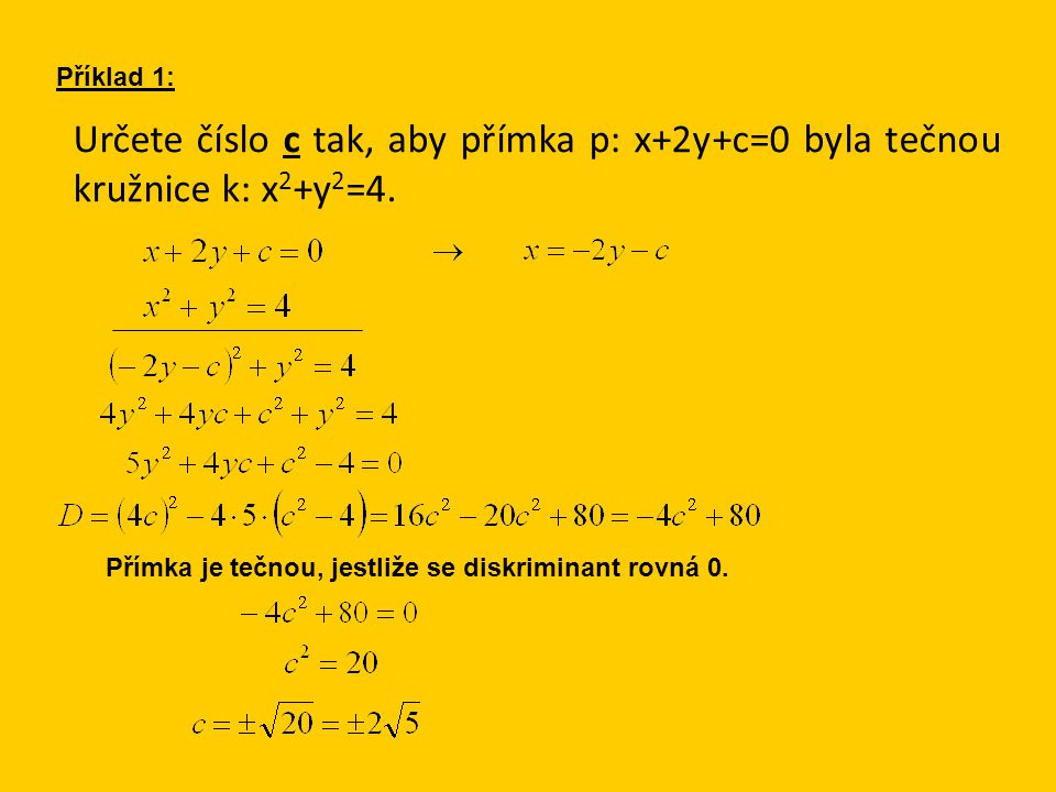 Určete číslo c tak, aby přímka p: x+2y+c=0 byla tečnou kružnice k: x 2 +y 2 =4.