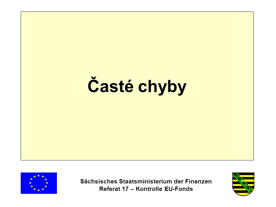 Sächsisches Staatsministerium der Finanzen Referat 17 – Kontrolle EU-Fonds Časté chyby