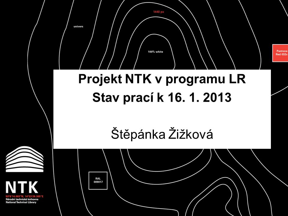 Projekt NTK v programu LR Stav prací k Štěpánka Žižková