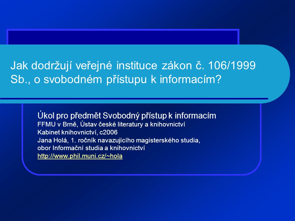 Jak dodržují veřejné instituce zákon č. 106/1999 Sb., o svobodném přístupu k informacím.