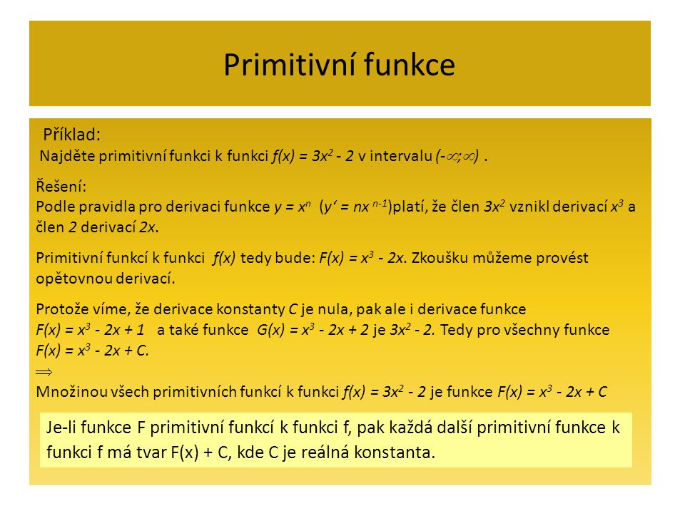 Primitivní funkce Najděte primitivní funkci k funkci f(x) = 3x v intervalu (-  ;  ).