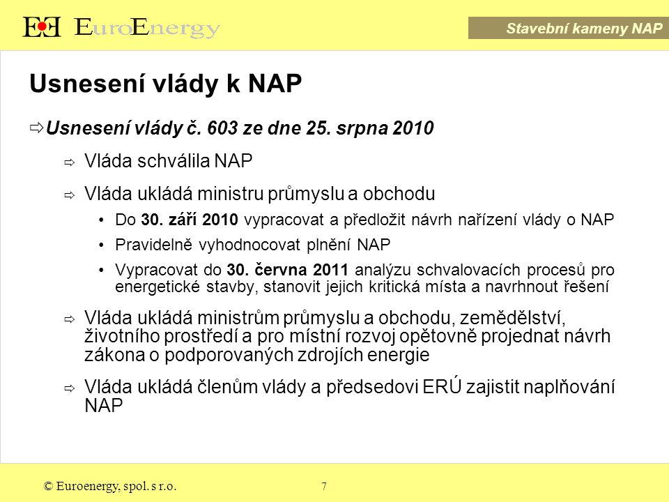 Stavební kameny NAP © Euroenergy, spol. s r.o. 7 Usnesení vlády k NAP  Usnesení vlády č.