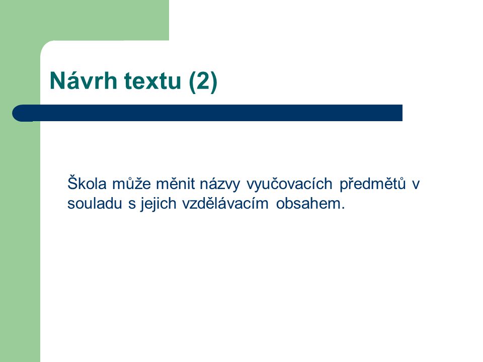 Návrh textu (2) Škola může měnit názvy vyučovacích předmětů v souladu s jejich vzdělávacím obsahem.
