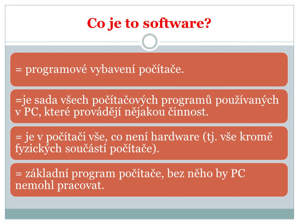 Co je to software. = programové vybavení počítače.