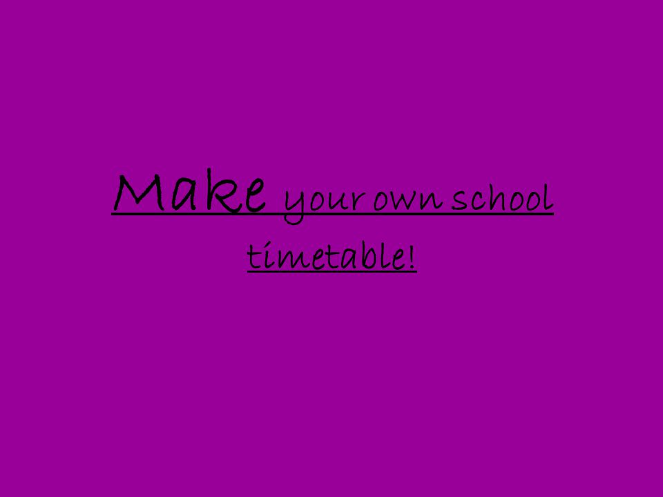 Make your own school timetable!