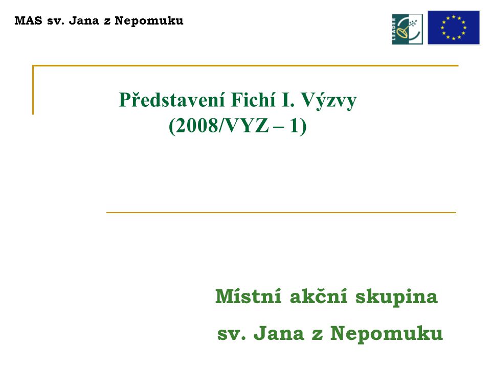 Představení Fichí I. Výzvy (2008/VYZ – 1) MAS sv.