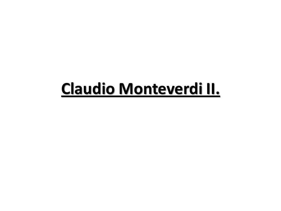 Claudio Monteverdi II.