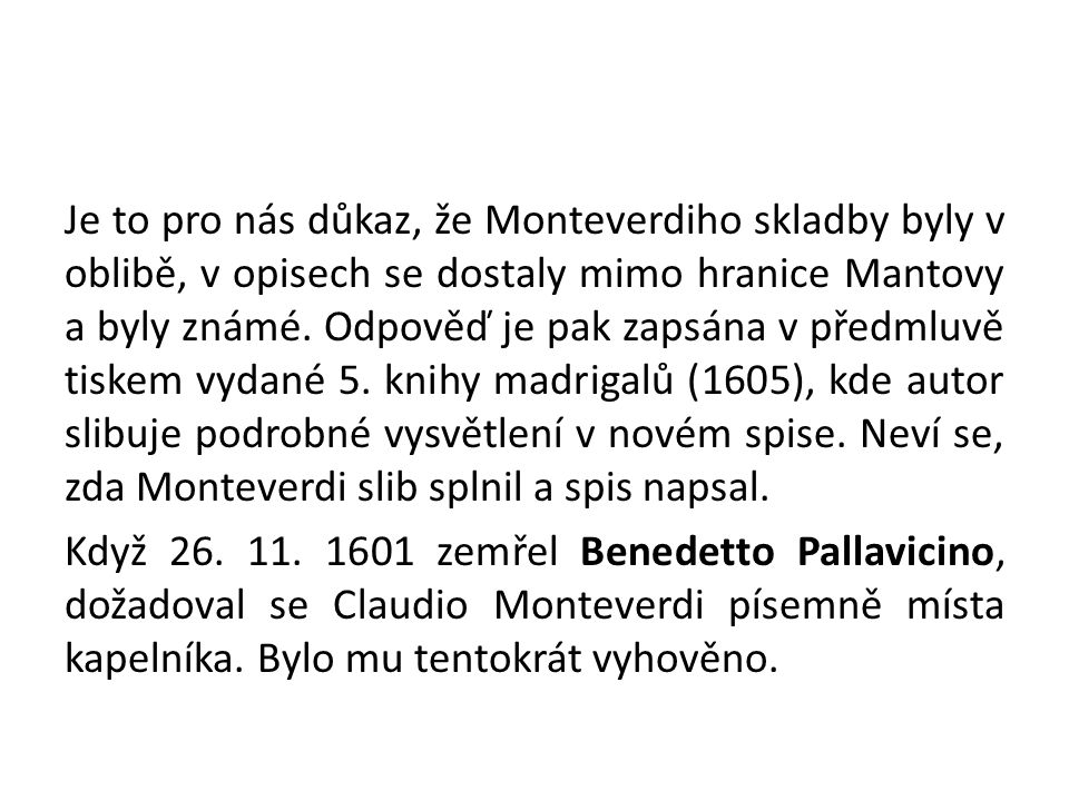 Je to pro nás důkaz, že Monteverdiho skladby byly v oblibě, v opisech se dostaly mimo hranice Mantovy a byly známé.