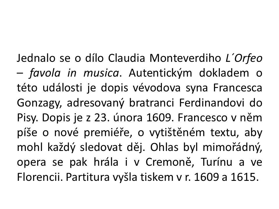 Jednalo se o dílo Claudia Monteverdiho L´Orfeo – favola in musica.