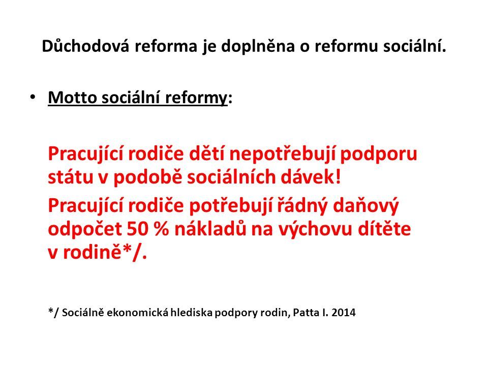 Důchodová reforma je doplněna o reformu sociální.