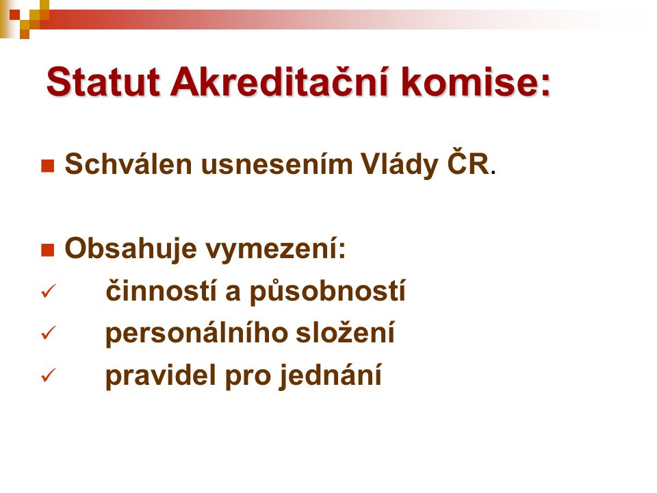 Statut Akreditační komise:  Schválen usnesením Vlády ČR.