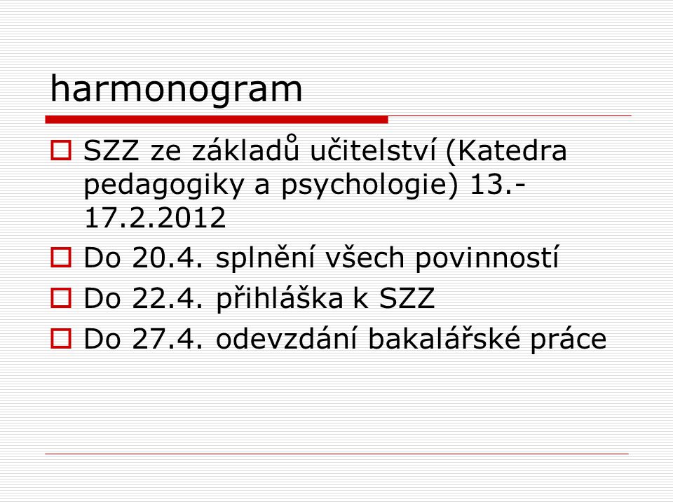harmonogram  SZZ ze základů učitelství (Katedra pedagogiky a psychologie)  Do 20.4.