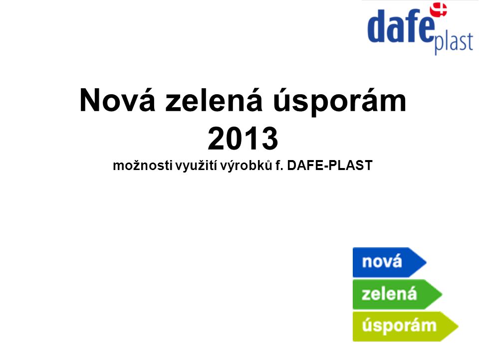 Nová zelená úsporám 2013 možnosti využití výrobků f. DAFE-PLAST