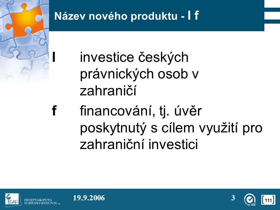 Název nového produktu - I f Iinvestice českých právnických osob v zahraničí ffinancování, tj.