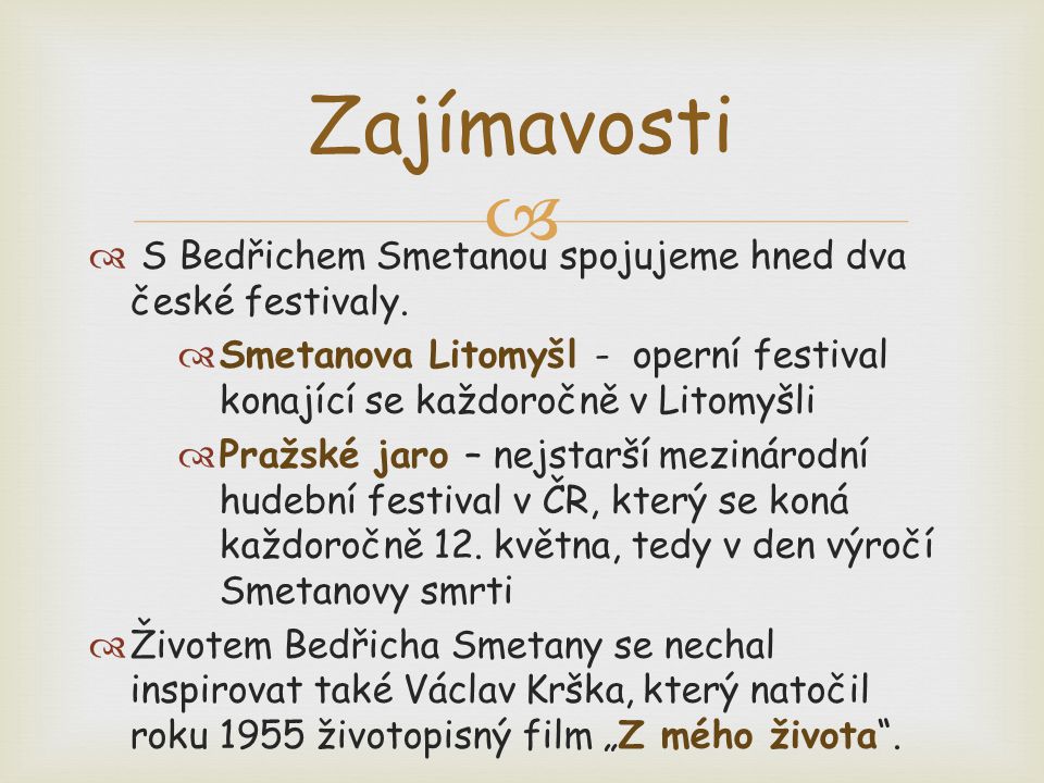   S Bedřichem Smetanou spojujeme hned dva české festivaly.