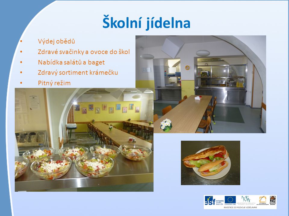 Školní jídelna • Výdej obědů • Zdravé svačinky a ovoce do škol • Nabídka salátů a baget • Zdravý sortiment krámečku • Pitný režim