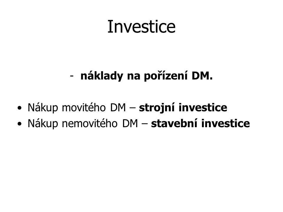 Investice -náklady na pořízení DM.