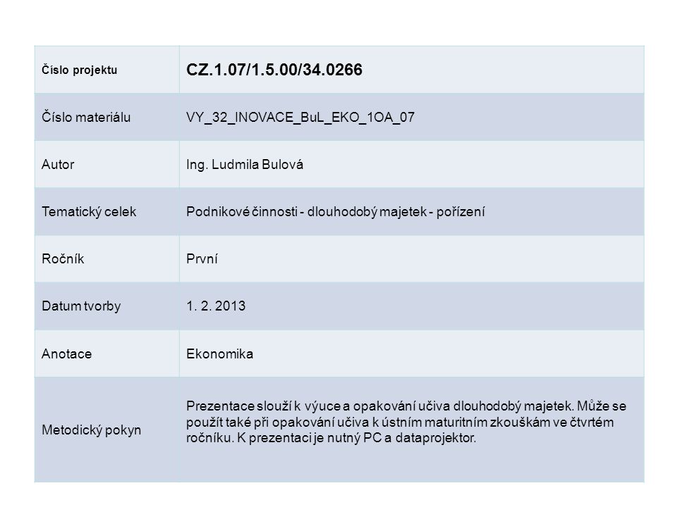 Číslo projektu CZ.1.07/1.5.00/ Číslo materiáluVY_32_INOVACE_BuL_EKO_1OA_07 AutorIng.