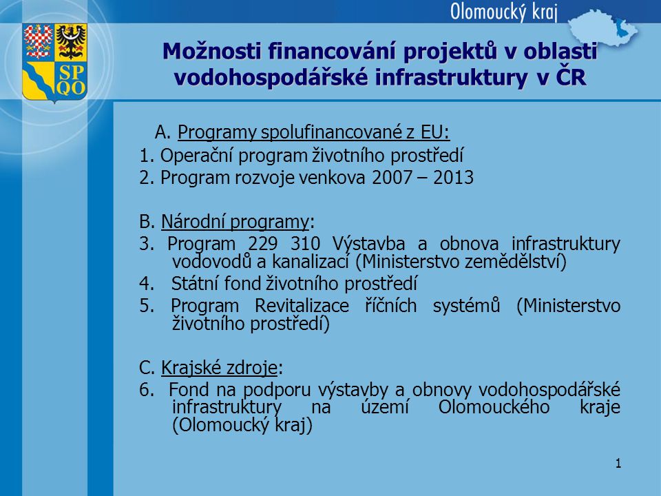 1 Možnosti financování projektů v oblasti vodohospodářské infrastruktury v ČR A.