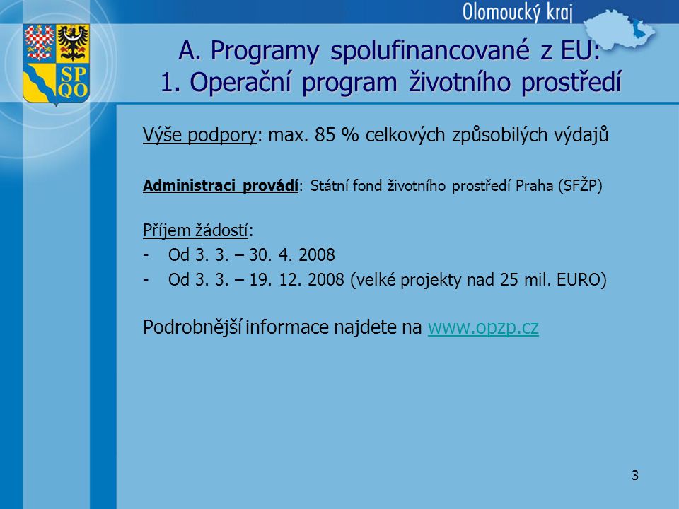 3 A. Programy spolufinancované z EU: 1. Operační program životního prostředí Výše podpory: max.