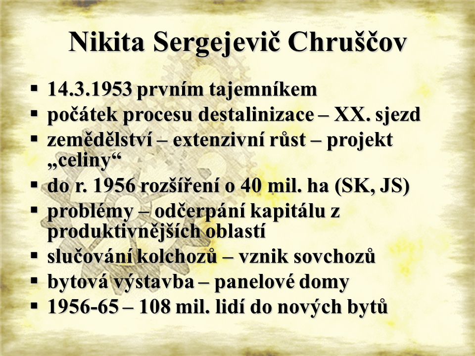 Nikita Sergejevič Chruščov  prvním tajemníkem  počátek procesu destalinizace – XX.