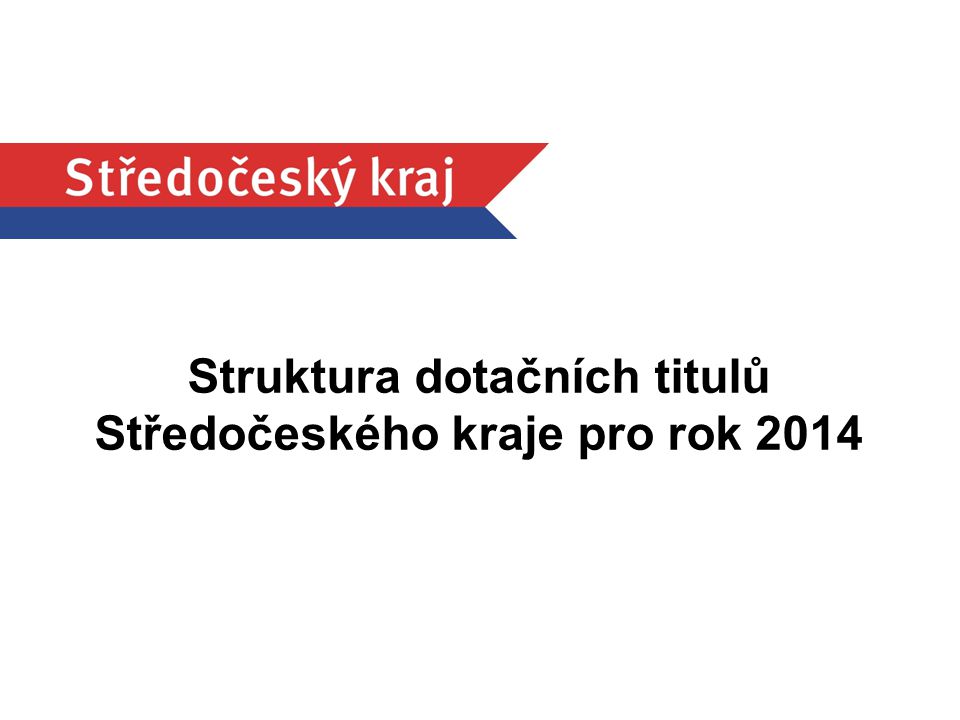 1 Struktura dotačních titulů Středočeského kraje pro rok 2014