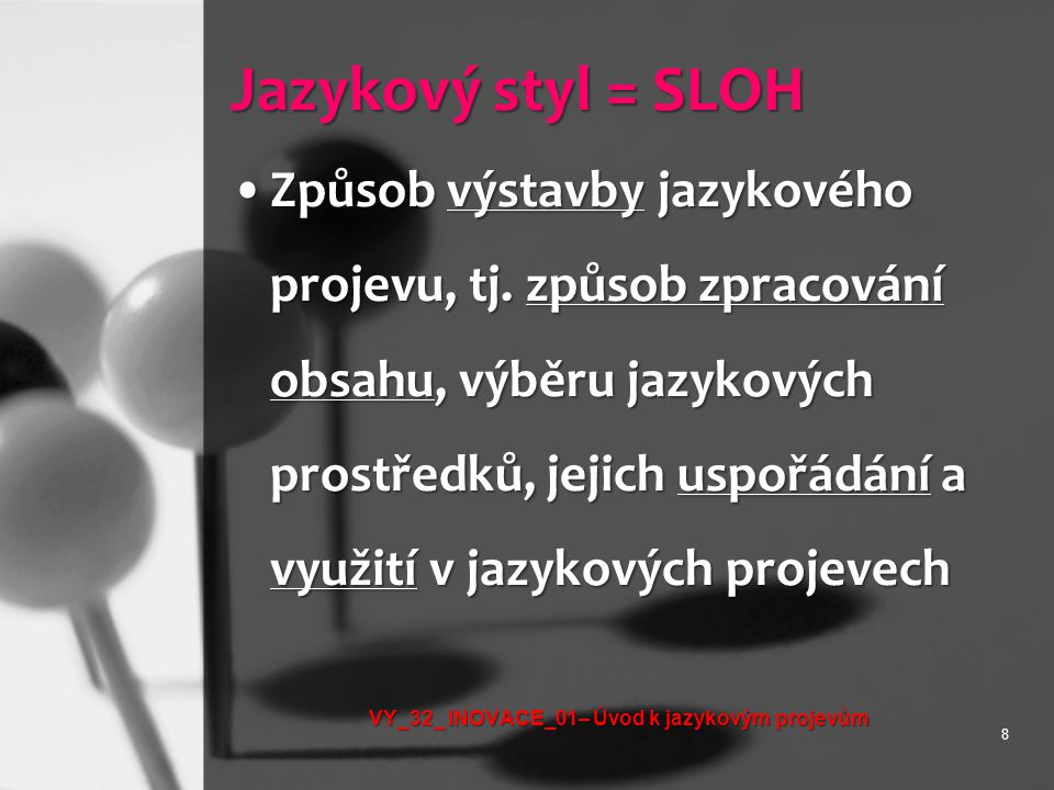 Jazykový styl = SLOH •Způsob výstavby jazykového projevu, tj.