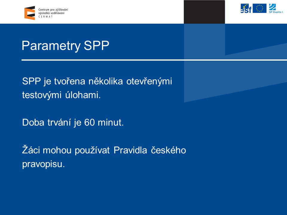 Parametry SPP SPP je tvořena několika otevřenými testovými úlohami.