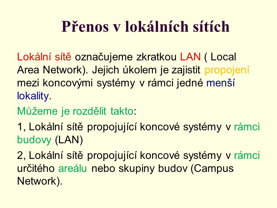 Přenos v lokálních sítích Lokální sítě označujeme zkratkou LAN ( Local Area Network).