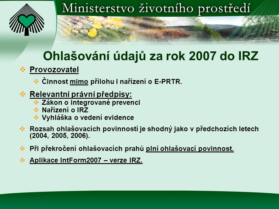 Ohlašování údajů za rok 2007 do IRZ  Provozovatel  Činnost mimo přílohu I nařízení o E-PRTR.