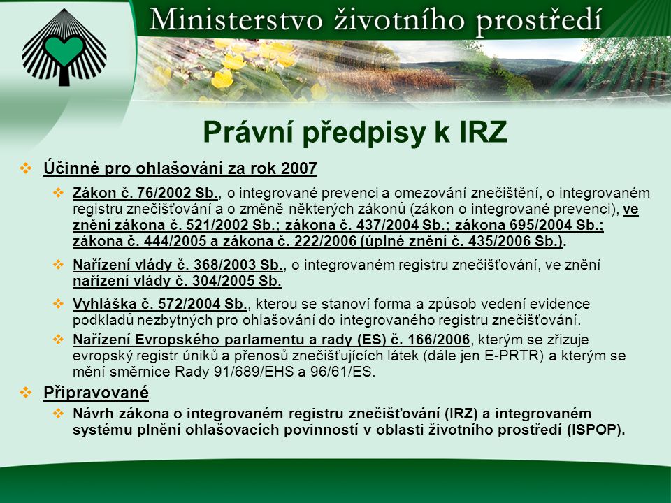Právní předpisy k IRZ  Účinné pro ohlašování za rok 2007  Zákon č.