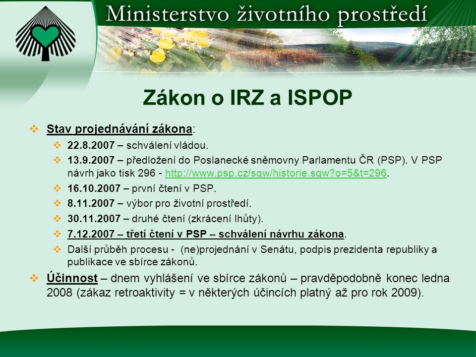 Zákon o IRZ a ISPOP  Stav projednávání zákona:  – schválení vládou.
