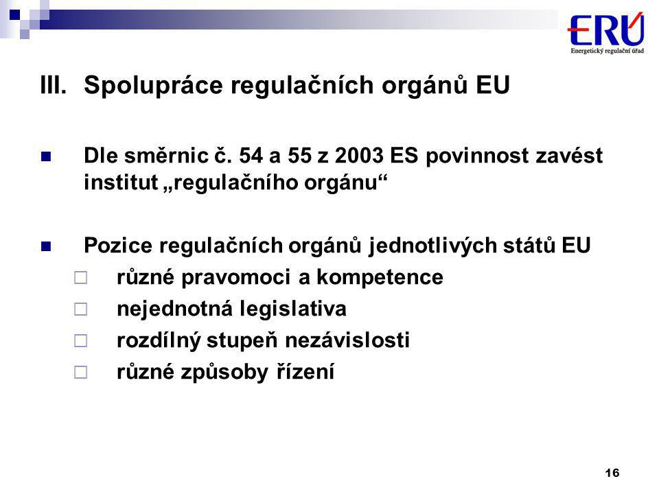 16 III.Spolupráce regulačních orgánů EU  Dle směrnic č.