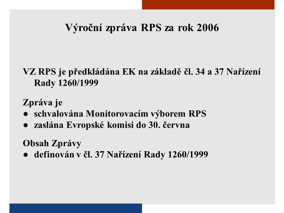 Výroční zpráva RPS za rok 2006 VZ RPS je předkládána EK na základě čl.
