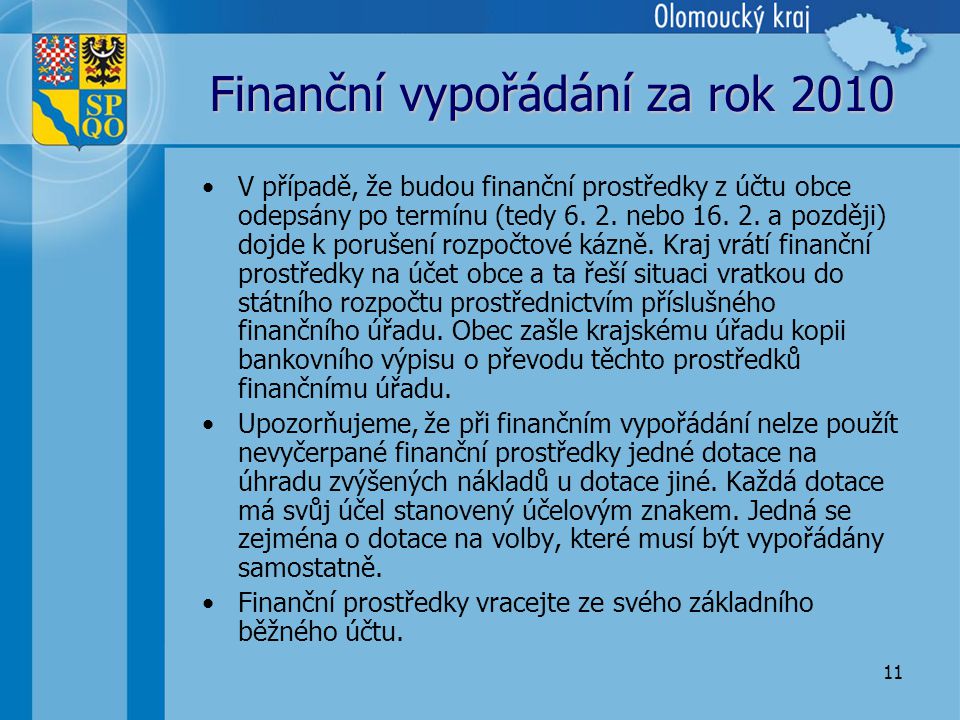 11 Finanční vypořádání za rok 2010 •V případě, že budou finanční prostředky z účtu obce odepsány po termínu (tedy 6.