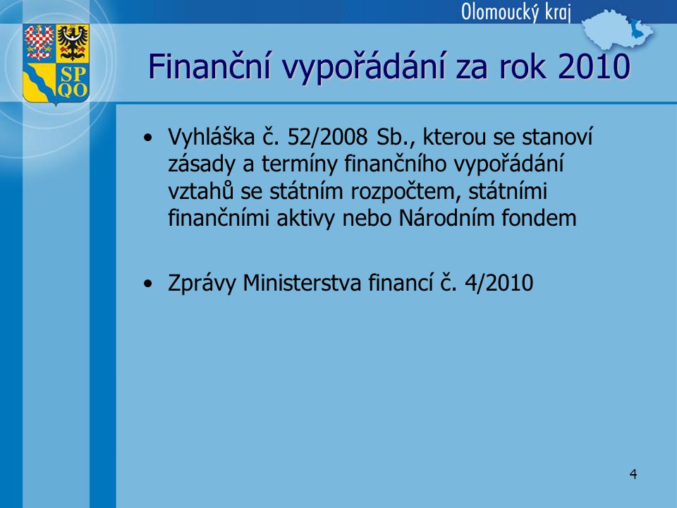 4 Finanční vypořádání za rok 2010 •Vyhláška č.