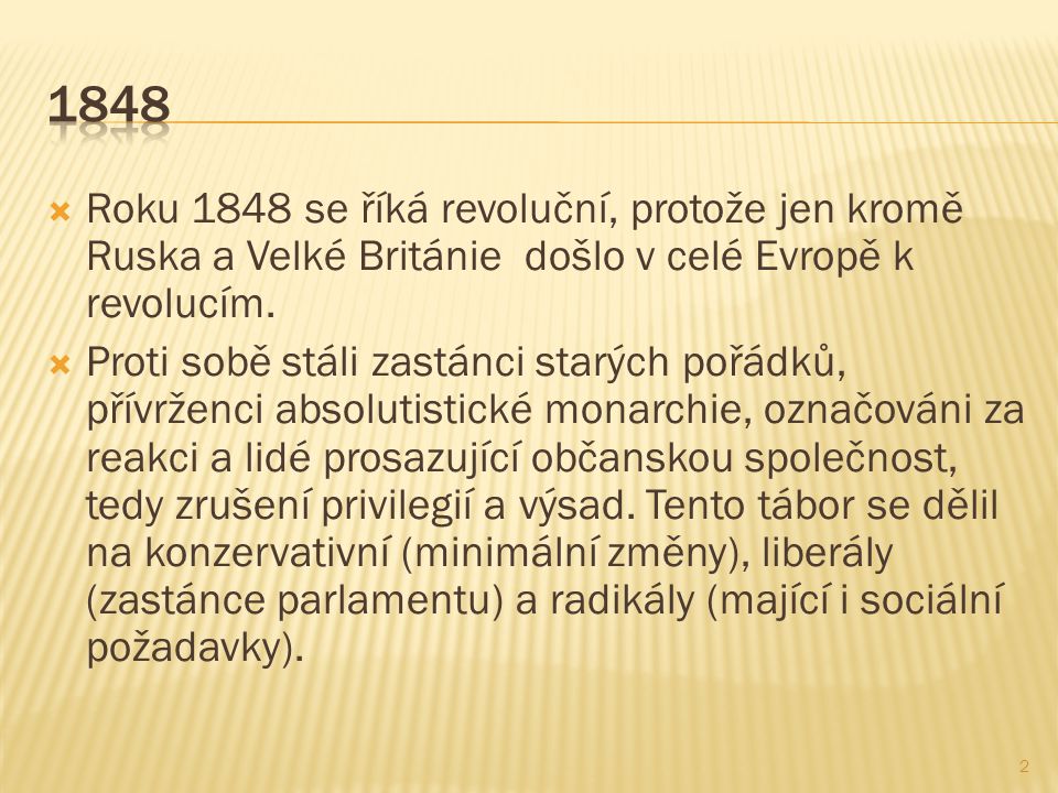  Roku 1848 se říká revoluční, protože jen kromě Ruska a Velké Británie došlo v celé Evropě k revolucím.
