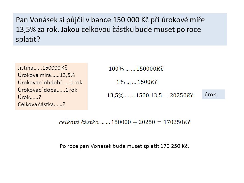 Pan Vonásek si půjčil v bance Kč při úrokové míře 13,5% za rok.