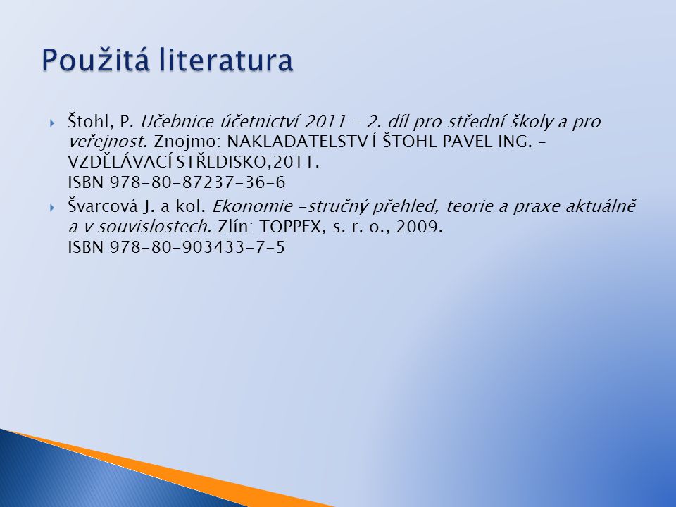  Štohl, P. Učebnice účetnictví 2011 – 2. díl pro střední školy a pro veřejnost.
