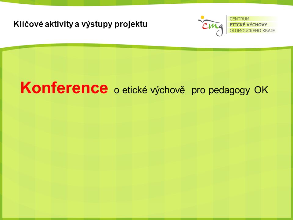 Klíčové aktivity a výstupy projektu Konference o etické výchově pro pedagogy OK