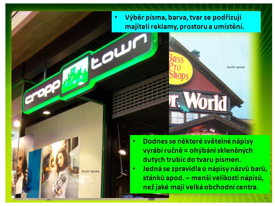 ©c.zuk Světelná reklama • Výběr písma, barva, tvar se podřizují majiteli reklamy, prostoru a umístění.